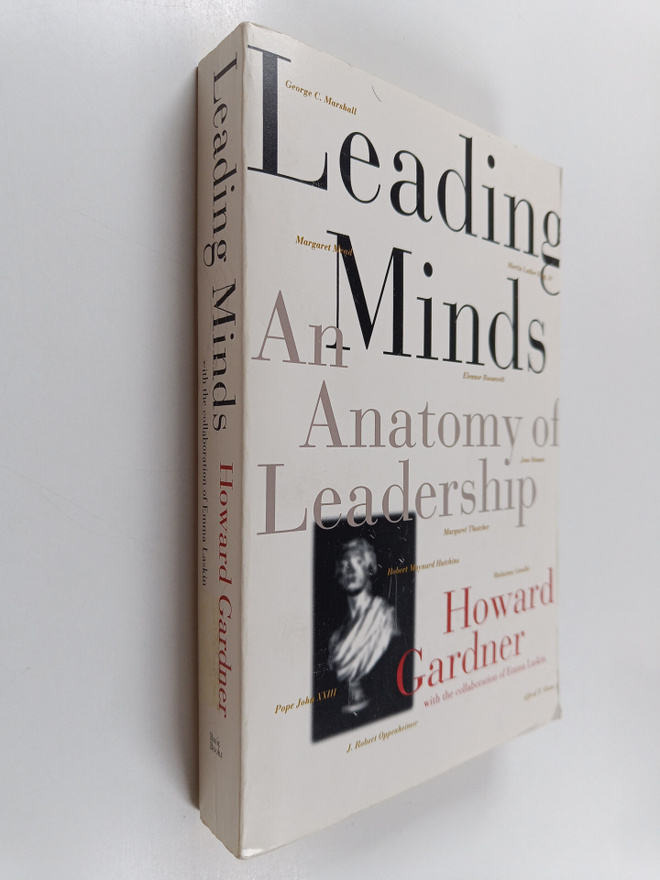 Howard Gardner : Leading minds : an anatomy of leadership