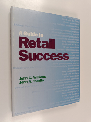John C. Williams ym. : A Guide to Retail Success