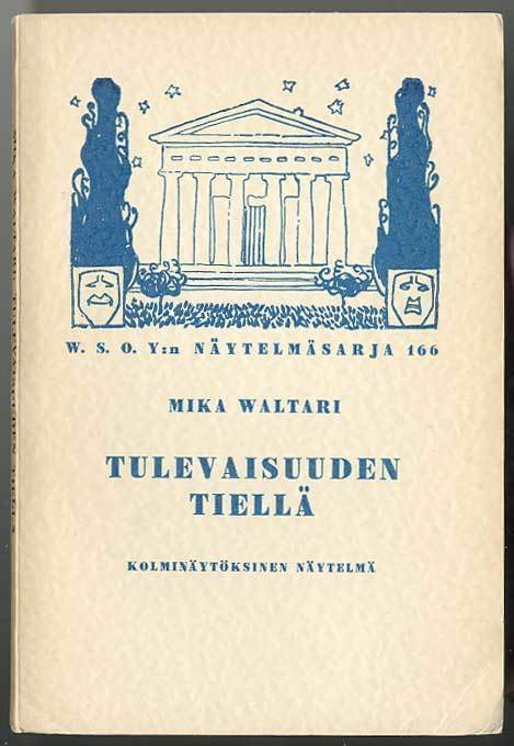 Mika Waltari: Tulevaisuuden tiellä (1.p., 1941)