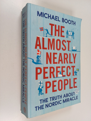 Michael Booth : The almost nearly perfect people : the tr...