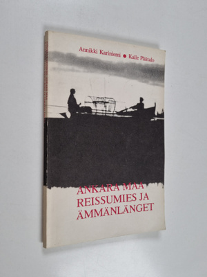 Annikki Kariniemi ym. : Reissumies ja ämmänlänget / Ankar...