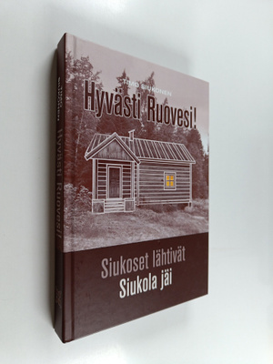 Timo Siukonen : Hyvästi Ruovesi! : Siukoset lähtivät, Siu...