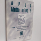Juhani (toim.) Veikkola : Apua, mutta miten : kriisityö j... - pikkukuva 1