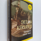 Svetlana Aleksijevits : Tsernobylista nousee rukous : tul... - pikkukuva 1