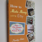 Timothy Adam : How to make money using Etsy : a guide to ... - pikkukuva 1