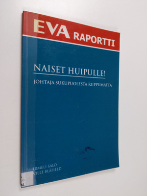 Irmeli Salo : Naiset huipulle! : johtaja sukupuolesta rii...