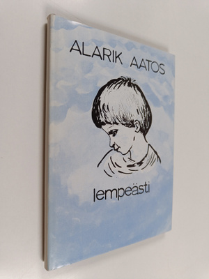Alarik Aatos : Lempeästi (signeerattu)