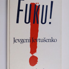 Jevgeni Jevtusenko : Fuku! : runoelma - pikkukuva 1