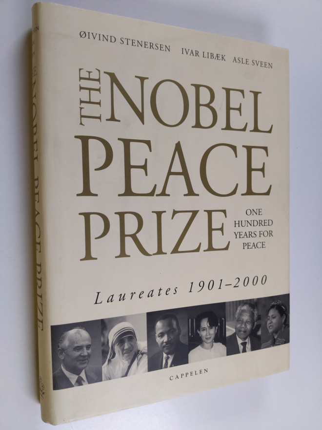 Oivind Stenersen ym. : The Nobel Peace Prize - One Hundre...