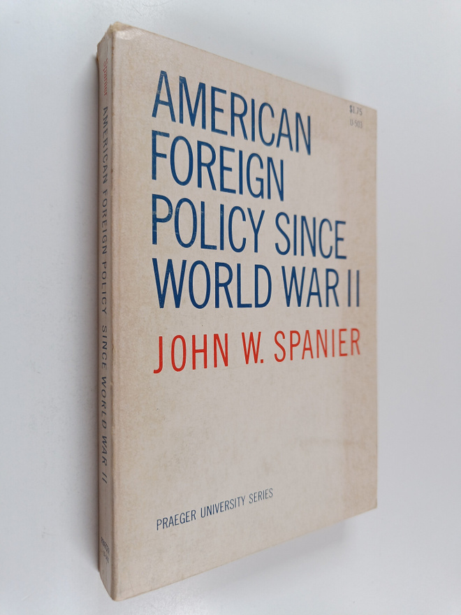 John Spanier : American Foreign Policy Since WWII (Painov...