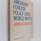 John Spanier : American Foreign Policy Since WWII (Painov... - pikkukuva 1