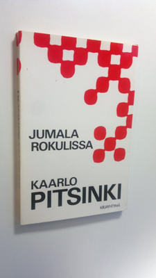 Kaarlo Pitsinki : Jumala rokulissa eli Poliittisia luomis...
