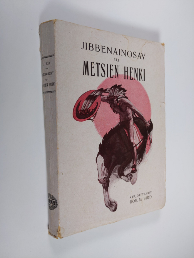 Robert Montgomery Bird : Jibbenainosay eli metsien henki ...