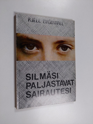 Kjell Grönwall : Silmäsi paljastavat sairautesi