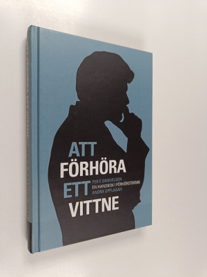 Per E. Samuelson : Att förhöra ett vittne : en handbok i ...