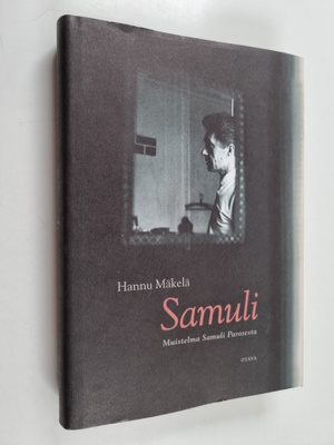 Hannu Mäkelä : Samuli : muistelma Samuli Parosesta