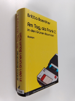 Britta Boerdner : Am Tag, als Frank Z. in den Grunen Baum...