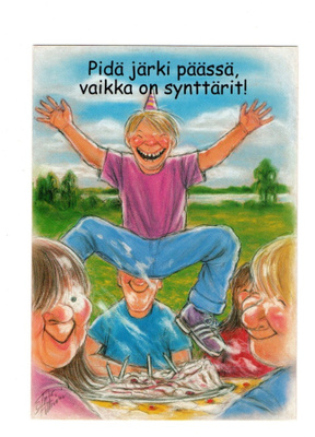 "°PIDÄ JÄRKI PÄÄSSÄ, VAIKKA ON SYNTTÄRIT!" -KORTTI /Hörölä