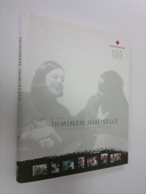 Yki Hytönen : Ihminen ihmiselle : Suomen Punainen Risti 1...
