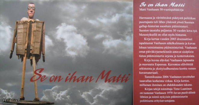 Timo Laaninen: SE ON IHAN MATTI (Vanhanen) 1p. -05