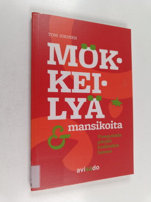 Tom Jokinen : Mökkeilyä & mansikoita : Tumpelokin pärjää ...