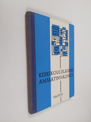 Veikko Kiuru : Keskikoululaisen ammatinvalinta