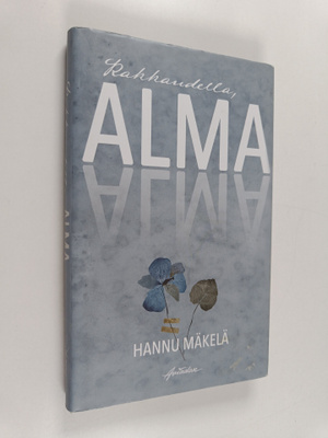 Hannu Mäkelä : Rakkaudella, Alma