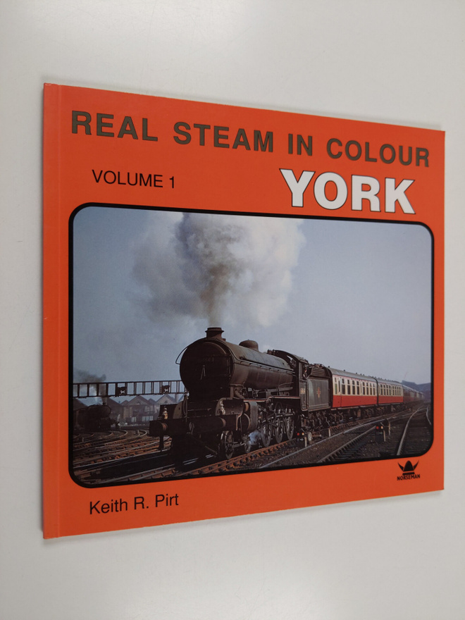 Keith R. Pirt : Real Steam in Colour : York