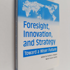 Foresight, innovation, and strategy : toward a wiser futu... - pikkukuva 1