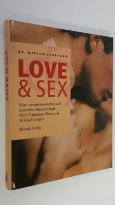 Miriam Stoppard : Love & Sex : Wege zur harmonischen und ...
