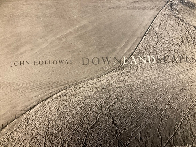 JOHN HOLLOWAY: DOWNLANDSCAPES