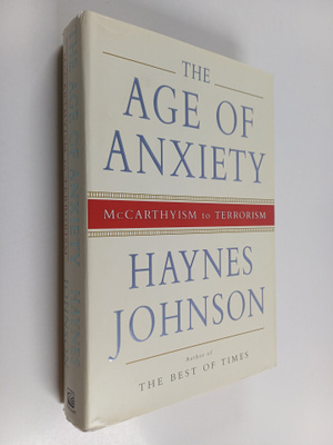Haynes Bonner Johnson : The age of anxiety : McCarthyism ...