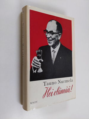 Tauno Nurmela : Hei elämää!