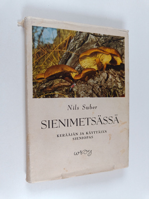Nils Suber : Sienimetsässä : kerääjän ja käyttäjän sieniopas