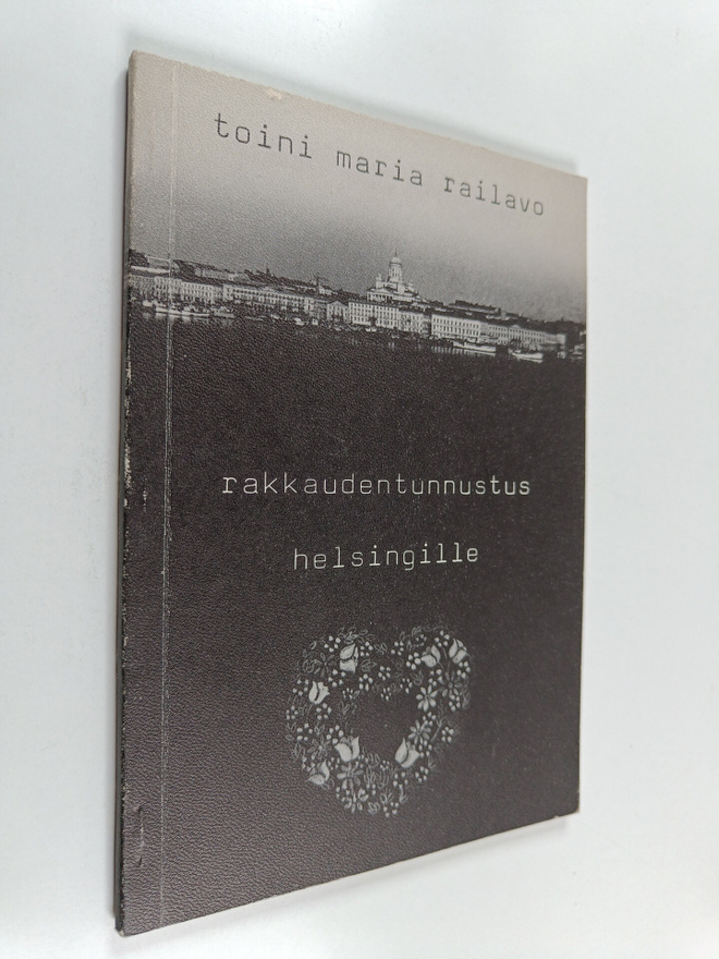 Toini Maria Railavo : Rakkaudentunnustus Helsingille
