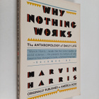 Marvin Harris : Why Nothing Works : the anthropology of d... - pikkukuva 1