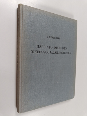 V. Merikoski : Hallinto-oikeuden oikeussuojajärjestelmä 1
