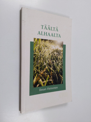 Ilmari Heinonen : Täältä alhaalta