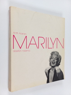 Antti Alanen : Marilyn : alaston naamio : Marilyn Monroen...