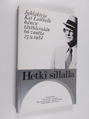 Hetki sillalla : juhlakirja Kai Laitiselle hänen täyttäes...