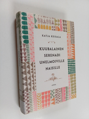 Katja Keisala : Kuubalainen serenadi unelmoiville naisille