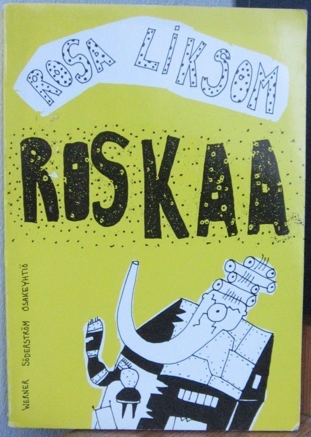 Rosa Liksom: Roskaa, Wsoy 1991. 224 s.