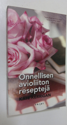 Kate Kerrigan : Onnellisen avioliiton reseptejä