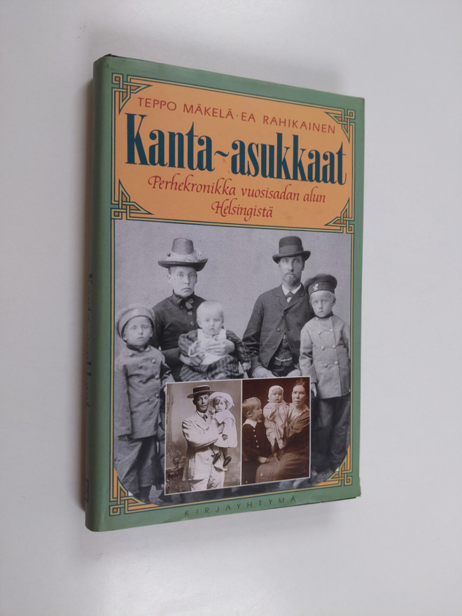 Teppo Mäkelä : Kanta-asukkaat : perhekronikka vuosisadan ...