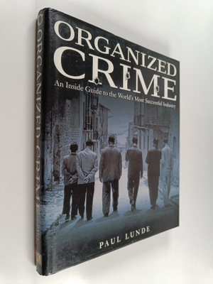 Paul Lunde : Organized Crime - An Inside Guide to the Wor...