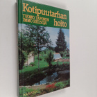 Tuomo Taponen ym. : Kotipuutarhan hoito : oikeat hoito-oh... - pikkukuva 1