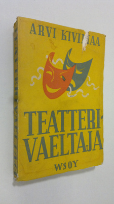 Arvi Kivimaa : Teatterivaeltaja : kirjoista, kirjailijois...