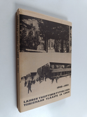 Lahden yksityinen tyttölyseo 1908-1983: Tiirismaan yhteis...