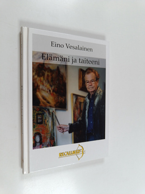 Eino Vesalainen : Elämäni ja taiteeni (signeerattu, tekij...