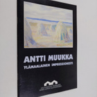 Antti Muukka : Antti Muukka : ylämaalainen impressionisti - pikkukuva 1